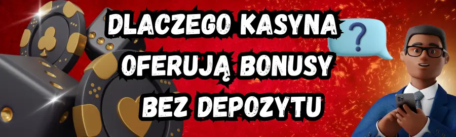 Dlaczego kasyna oferują bonusy bez depozytu